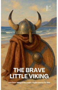 Poza produsului The Brave Little Viking And Other Bilingual Norwegian-English Stories for Kids - Pomme Bilingual