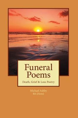 Coperta cărții 'Funeral Poems: Death, Grief & Loss Poetry - Michael Ashby'
