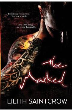 Poza produsului The Marked - Lilith Saintcrow