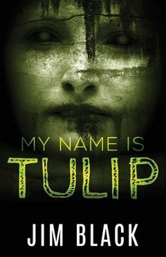 Coperta cărții 'My Name Is Tulip - Jim Black'
