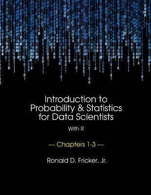 Coperta cărții 'Introduction to Probability and Statistics for Data Scientists (with R): Chapters 1-3 - Ronald D. Fricker Jr'