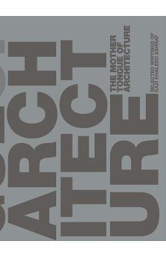 Coperta cărții 'The Mother Tongue of Architecture: Selected Writing from Kazi Khaleed Ashraf - Kazi Khaleed Ashraf'