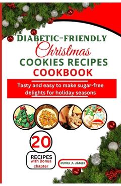 Coperta cărții 'Diabetic-friendly Christmas cookies recipes cookbook: Tasty and easy to make sugar-free delights for holiday seasons -'