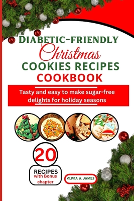 Coperta cărții 'Diabetic-friendly Christmas cookies recipes cookbook: Tasty and easy to make sugar-free delights for holiday seasons -'
