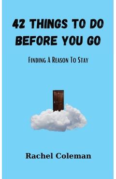 Coperta cărții '42 Things To Do Before You Go: Finding a Reason to Stay - Rachel Coleman'