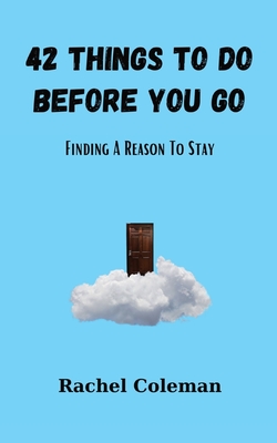 Coperta cărții '42 Things To Do Before You Go: Finding a Reason to Stay - Rachel Coleman'