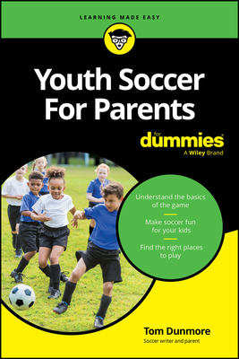 Youth Soccer for Parents for Dummies - Thomas Dunmore
