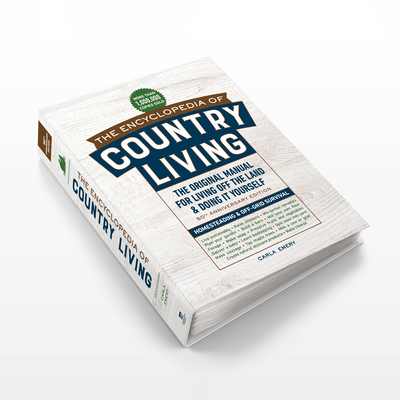 The Encyclopedia of Country Living, 50th Anniversary Edition: The Original Manual for Living Off the Land & Doing It Yourself (Homesteading & Off-Grid - Carla Emery