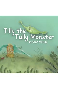 Coperta cărții 'Tilly the Tully Monster - Aliyah Kennedy'