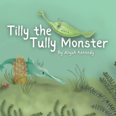 Coperta cărții 'Tilly the Tully Monster - Aliyah Kennedy'