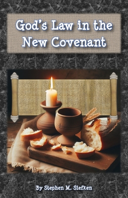 God's Law in the New Covenant - Stephen M. Siefken