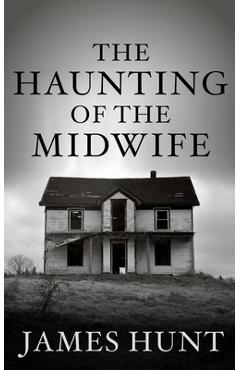 Coperta cărții 'The Haunting of the Midwife - James Hunt'