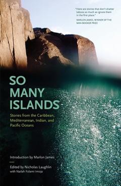 Coperta cărții 'So Many Islands: Stories from the Caribbean, Mediterranean, Indian, and Pacific Oceans - Nicholas Laughlin'