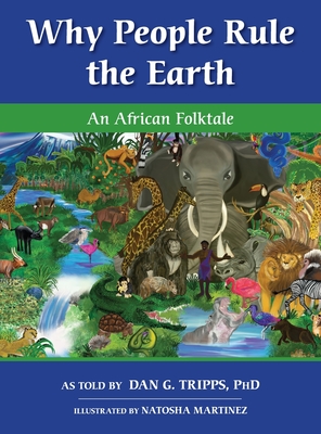 Coperta cărții 'Why People Rule the Earth: An African Folktale - Dan G. Tripps'