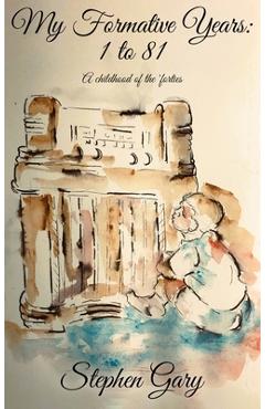 Poza produsului My Formative Years: One to Eighty-One - Stephen Gary