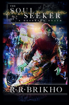 The Soul Seeker: A Deserved Death - Ryan R. Brikho