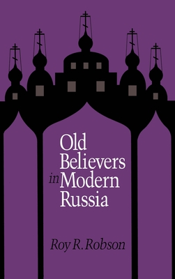Coperta cărții 'Old Believers in Modern Russia - Roy R. Robson'