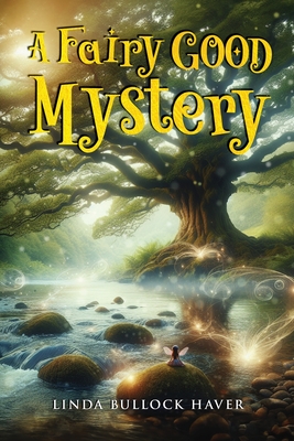 Coperta cărții 'A Fairy Good Mystery - Linda Bullock Haver'