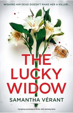 Coperta cărții 'The Lucky Widow: A gripping psychological thriller with shocking twists - Samantha Vérant'
