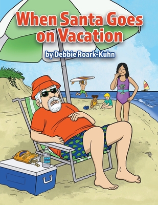 When Santa Goes on Vacation - Debbie Roark-kuhn