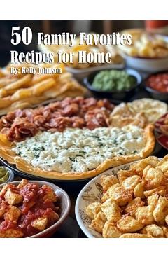 Coperta cărții '50 Family Favorites Recipes for Home - Kelly Johnson'