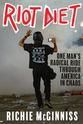 Coperta cărții 'Riot Diet: One Man's Radical Ride through America in Chaos - Richie Mcginniss'