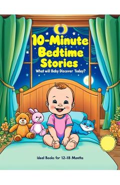 10-Minute Bedtime Stories: Ideal Books for 12-18 Months - Forrest Adler