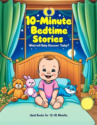 10-Minute Bedtime Stories: Ideal Books for 12-18 Months - Forrest Adler