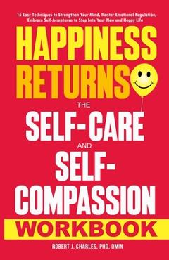 Coperta cărții 'Happiness Returns: 15 Easy Techniques to Strengthen Your Mind, Master Emotional Regulation, Embrace Self-Acceptance to'