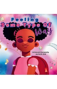 Coperta cărții 'Feeling Some Type Of Way - Joy Harris-bird'