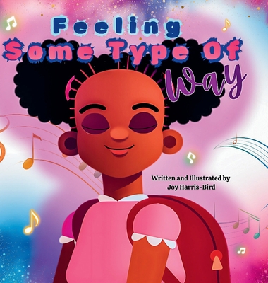 Coperta cărții 'Feeling Some Type Of Way - Joy Harris-bird'