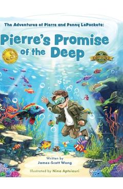 Coperta cărții 'Pierre's Promise of the Deep: The Adventures of Pierre and Penny LePockets - James-scott Wong'