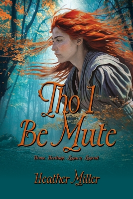 'Tho I Be Mute: A Prequel Novel - Heather Miller