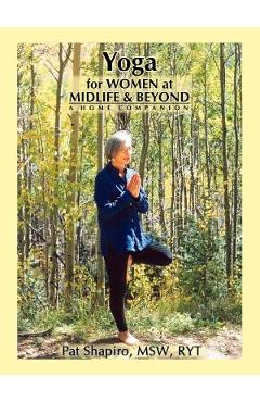 Poza produsului Yoga for Women at Midlife and Beyond: A Home Companion - Pat Shapiro