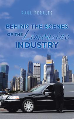 Behind the Scenes of the Limousine Industry - Raul Perales