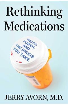 Rethinking Medications: Truth, Power, and the Drugs You Take - Jerry Avorn