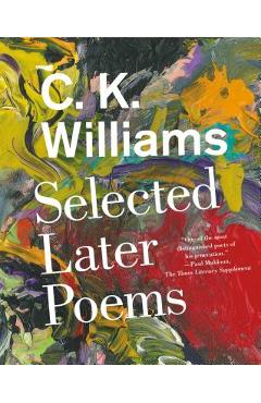 Coperta cărții 'Selected Later Poems - C. K. Williams'
