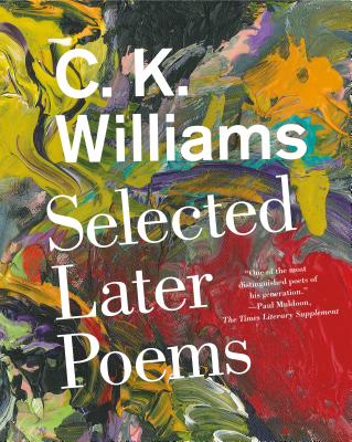 Selected Later Poems - C. K. Williams
