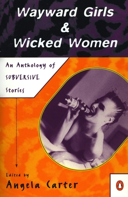 Wayward Girls & Wicked Women: An Anthology of Stories -