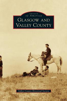 Coperta cărții 'Glasgow and Valley County -'