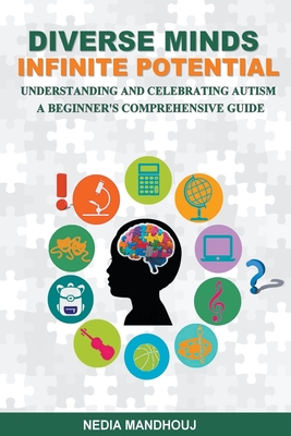 Coperta cărții 'Understanding and Celebrating Autism: A Beginner's Comprehensive Guide - Nedia Mandhouj'