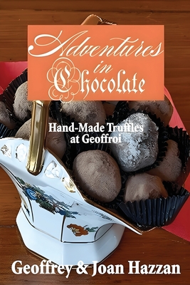Adventures in Chocolate: Hand-Made Truffles at Geoffroi - Joan Hazzan