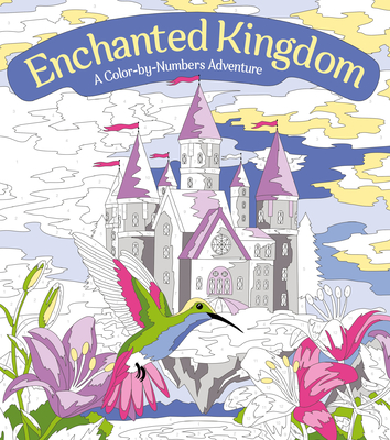 Coperta cărții 'Enchanted Kingdom: A Color-By-Numbers Adventure: Includes 45 Artworks to Color - Georgie Fearns'