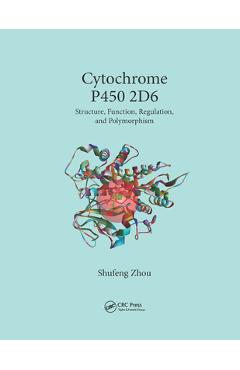 Coperta cărții 'Cytochrome P450 2D6: Structure, Function, Regulation and Polymorphism - Shufeng Zhou'
