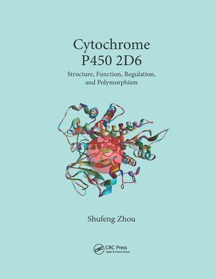 Coperta cărții 'Cytochrome P450 2D6: Structure, Function, Regulation and Polymorphism - Shufeng Zhou'
