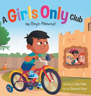 A Girls Only Club - No Boys Allowed: A Children's Picture Book About Inclusion, Friendship, and Kindness - Dee Hale