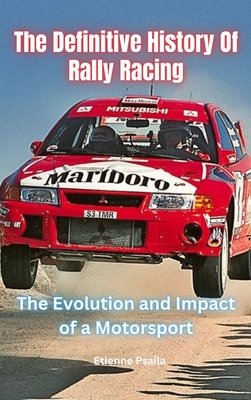 The Definitive History Of Rally Racing - Etienne Psaila