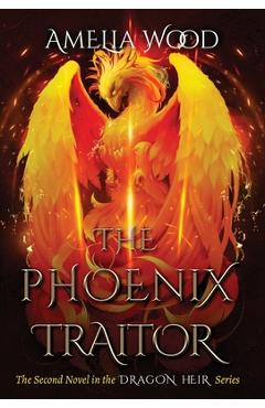 Coperta cărții 'The Phoenix Traitor - Amelia Maria Wood'