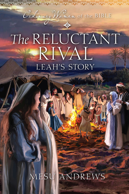 The Reluctant Rival: Leah's Story - Mesu Andrews