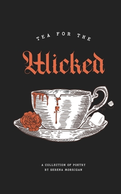 Tea for the Wicked: Dark Lullabies and Other Nightmares - Serena Morrigan